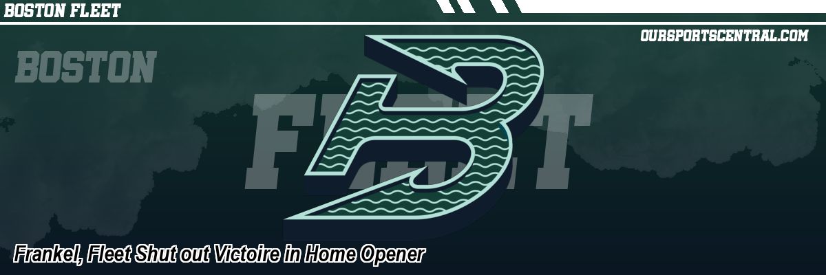 Frankel, Fleet Shut out Victoire in Home Opener