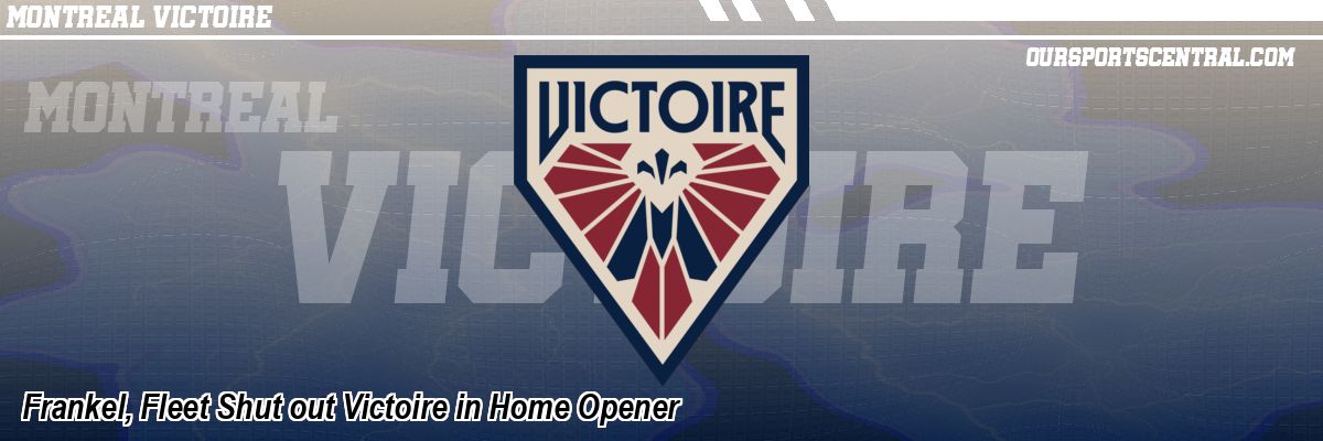 Frankel, Fleet Shut out Victoire in Home Opener
