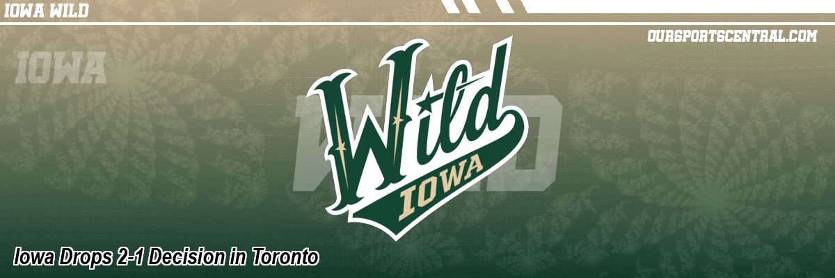 Iowa Drops 2-1 Decision in Toronto
