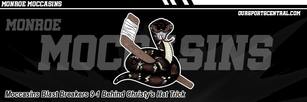 Moccasins Blast Breakers 9-1 Behind Christy's Hat Trick