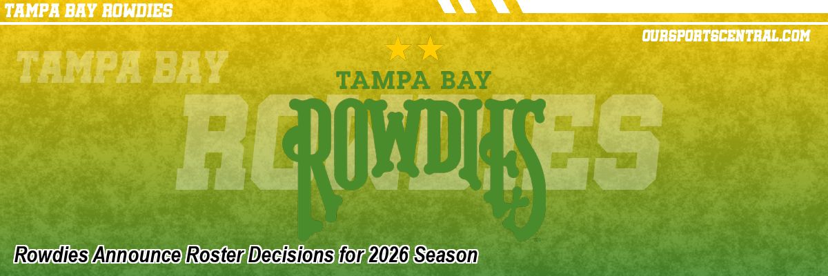 Rowdies Announce Roster Decisions for 2026 Season