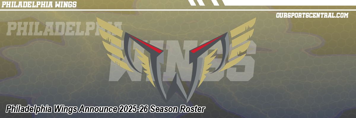 Philadelphia Wings Announce 2025-26 Season Roster