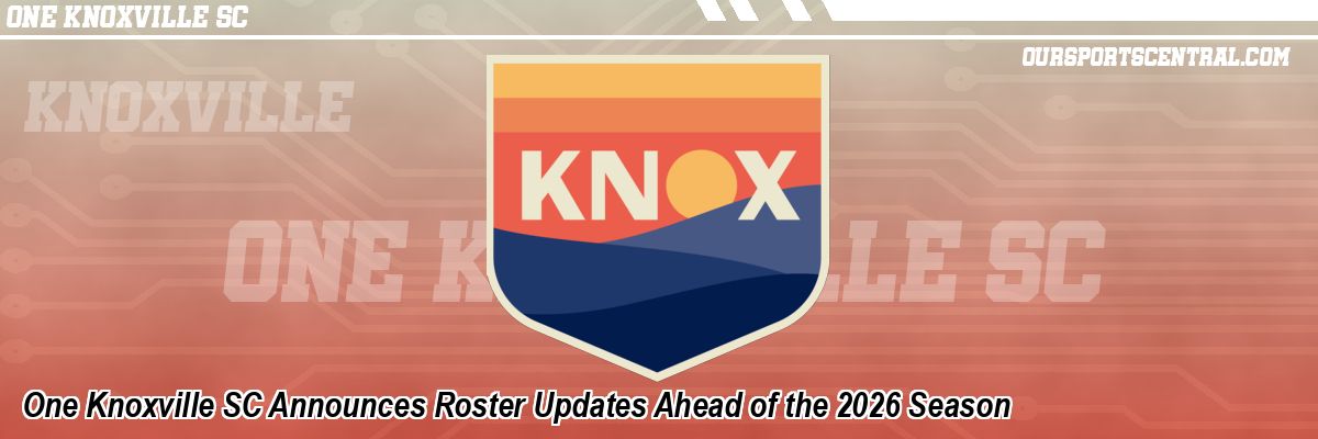 One Knoxville SC Announces Roster Updates Ahead of the 2026 Season