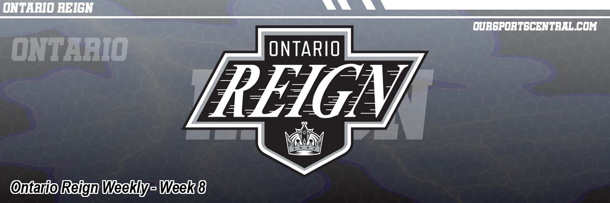 Ontario Reign Weekly - Week 8