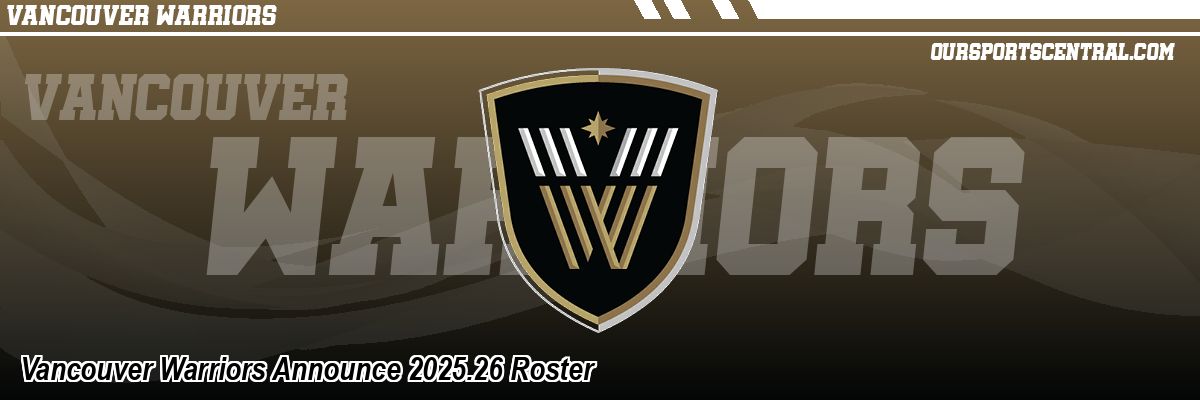 Vancouver Warriors Announce 2025.26 Roster