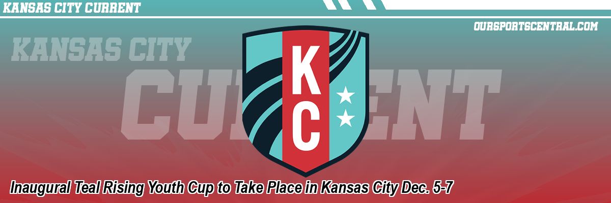 Inaugural Teal Rising Youth Cup to Take Place in Kansas City Dec. 5-7