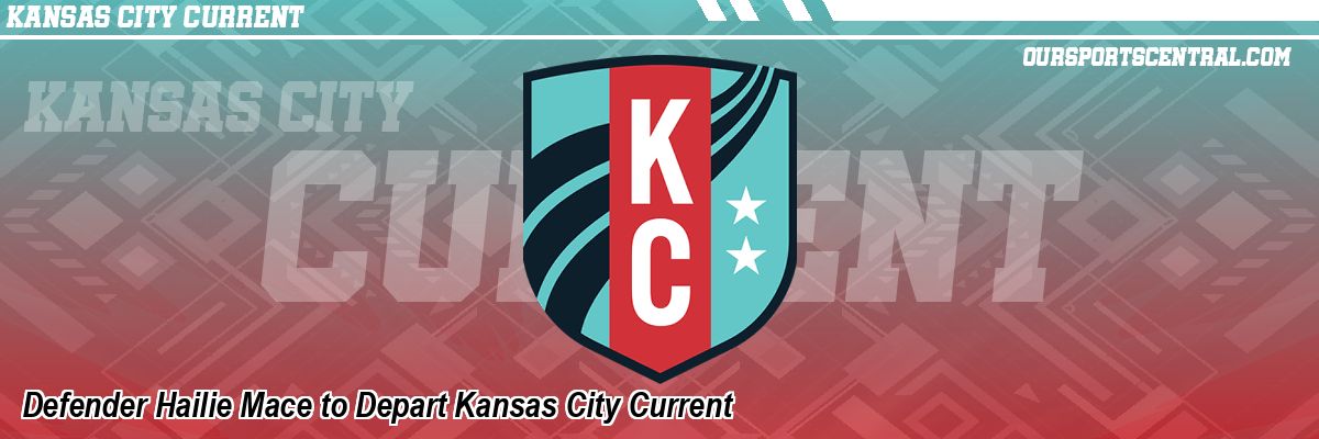Defender Hailie Mace to Depart Kansas City Current