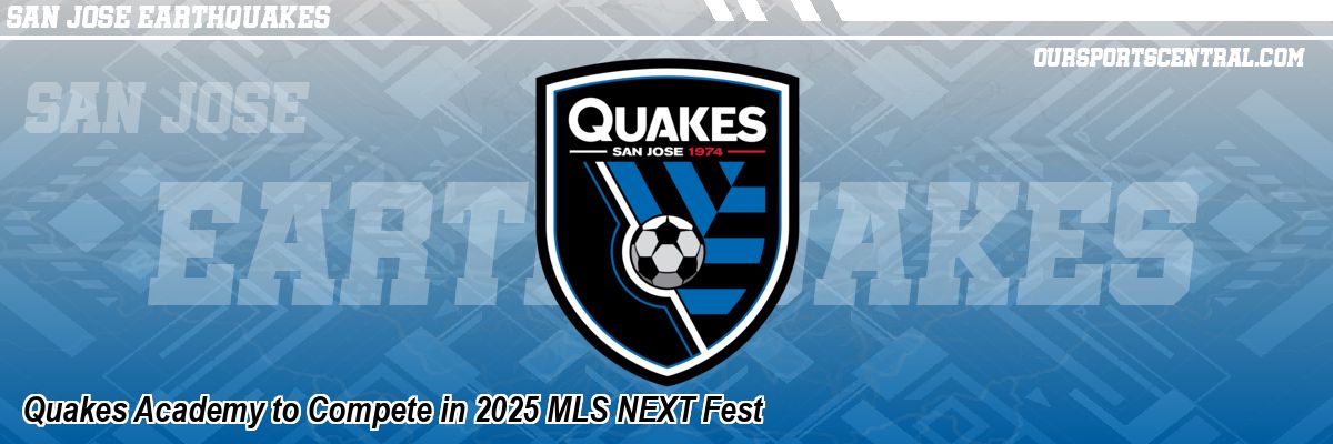 Quakes Academy to Compete in 2025 MLS NEXT Fest