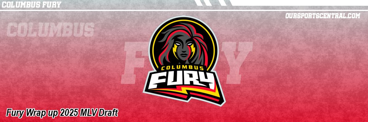 Fury Wrap up 2025 MLV Draft