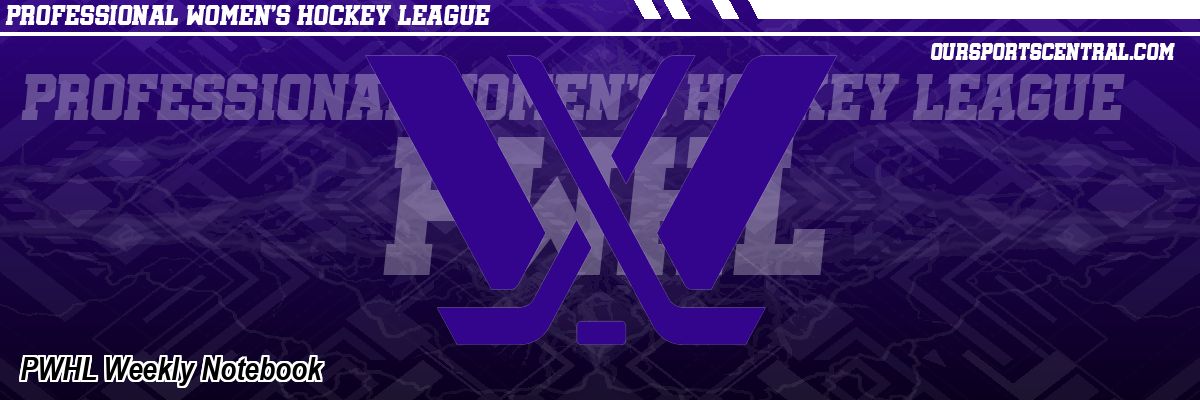 PWHL Weekly Notebook