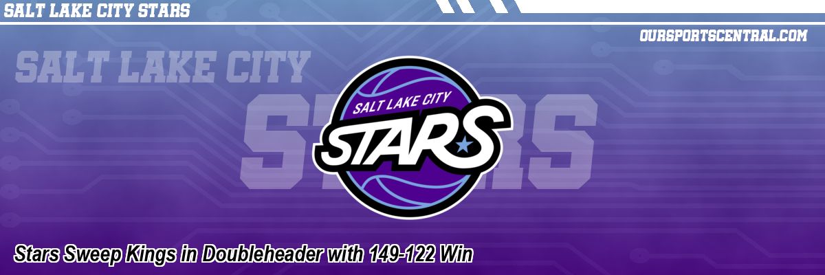 Stars Sweep Kings in Doubleheader with 149-122 Win