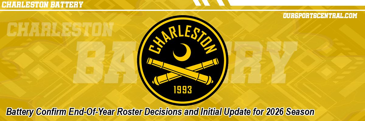 Battery Confirm End-Of-Year Roster Decisions and Initial Update for 2026 Season