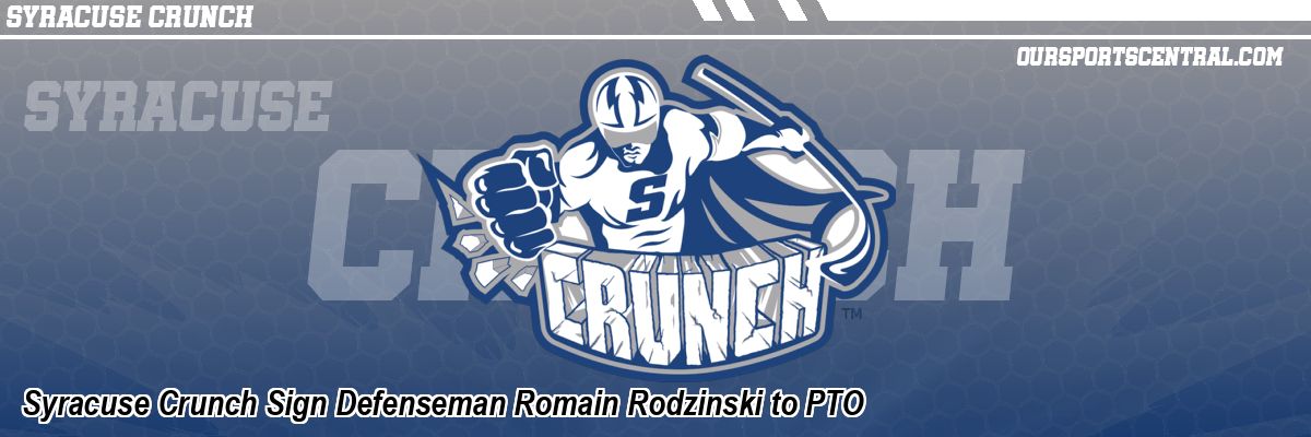 Syracuse Crunch Sign Defenseman Romain Rodzinski to PTO