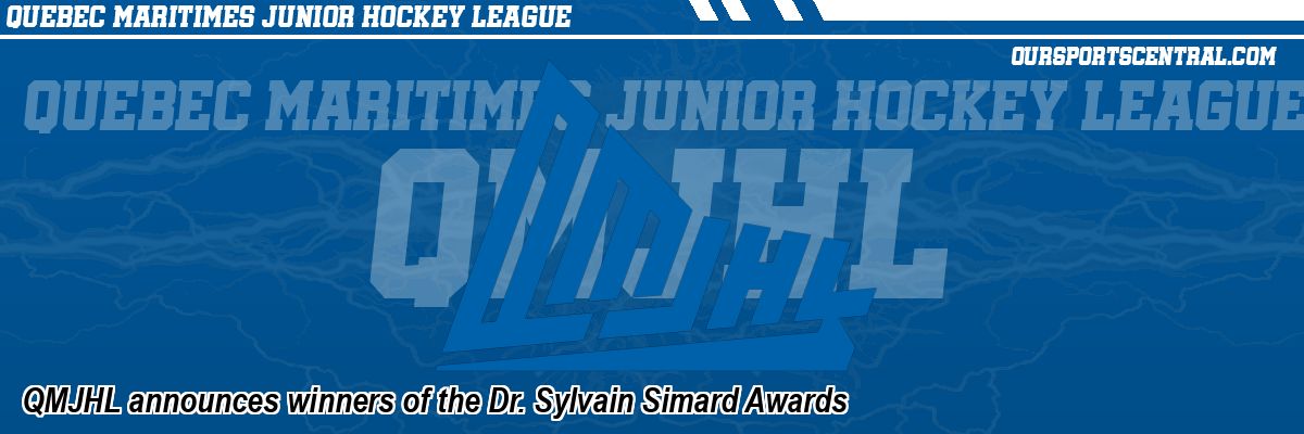 QMJHL announces winners of the Dr. Sylvain Simard Awards