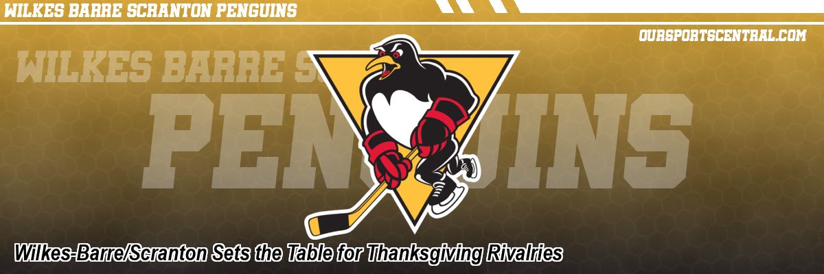 Wilkes-Barre/Scranton Sets the Table for Thanksgiving Rivalries