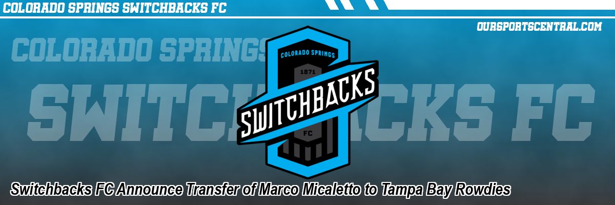 Switchbacks FC Announce Transfer of Marco Micaletto to Tampa Bay Rowdies