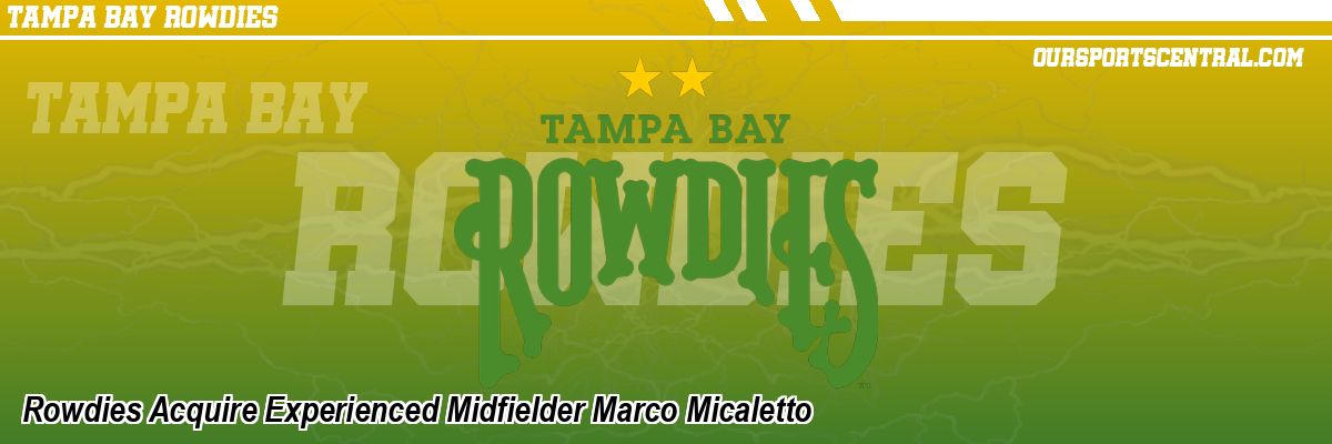 Rowdies Acquire Experienced Midfielder Marco Micaletto