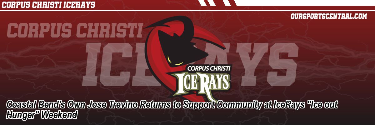 Coastal Bend's Own Jose Trevino Returns to Support Community at IceRays 