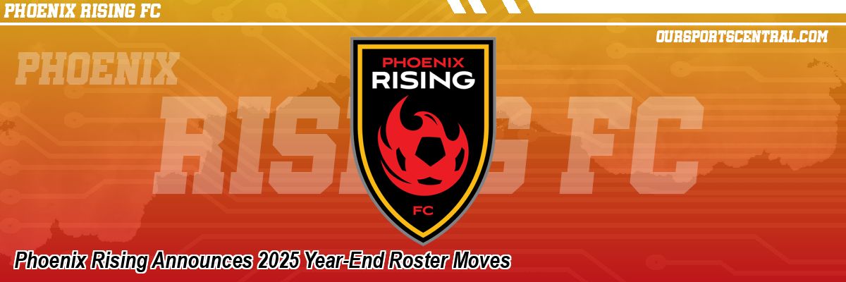 Phoenix Rising Announces 2025 Year-End Roster Moves