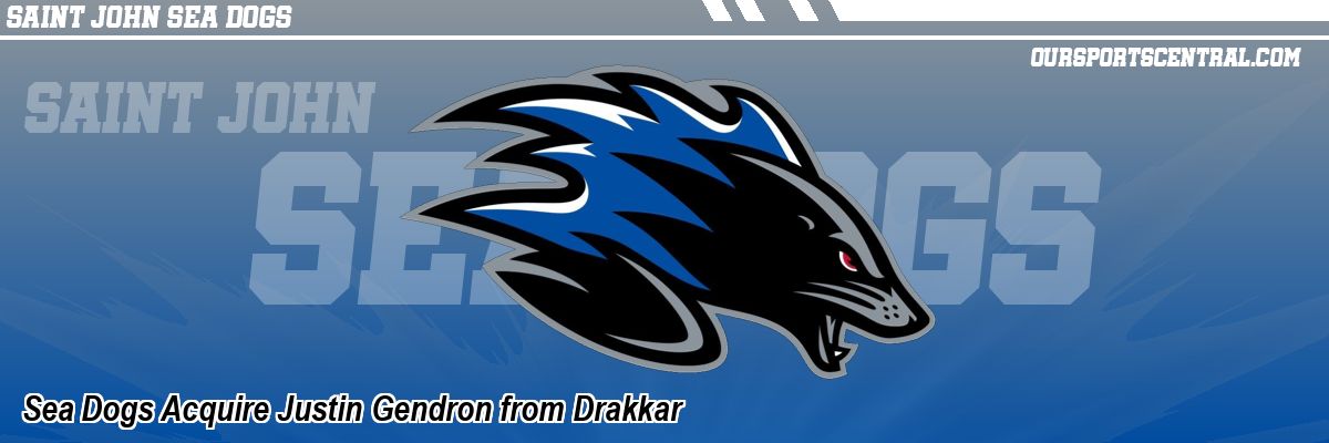 Sea Dogs Acquire Justin Gendron from Drakkar