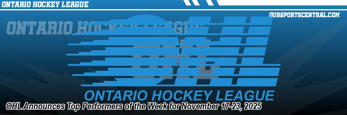 OHL Announces Top Performers of the Week for November 17-23, 2025