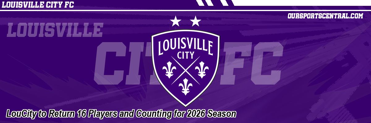 LouCity to Return 16 Players and Counting for 2026 Season
