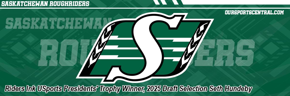 Riders Ink USports Presidents' Trophy Winner, 2025 Draft Selection Seth Hundeby