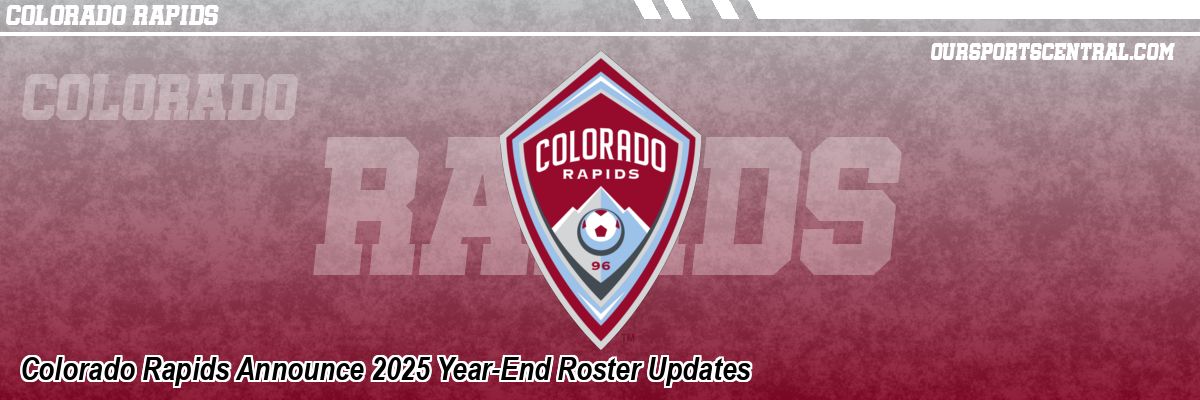 Colorado Rapids Announce 2025 Year-End Roster Updates