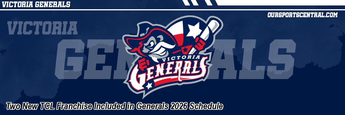 Two New TCL Franchise Included in Generals 2026 Schedule