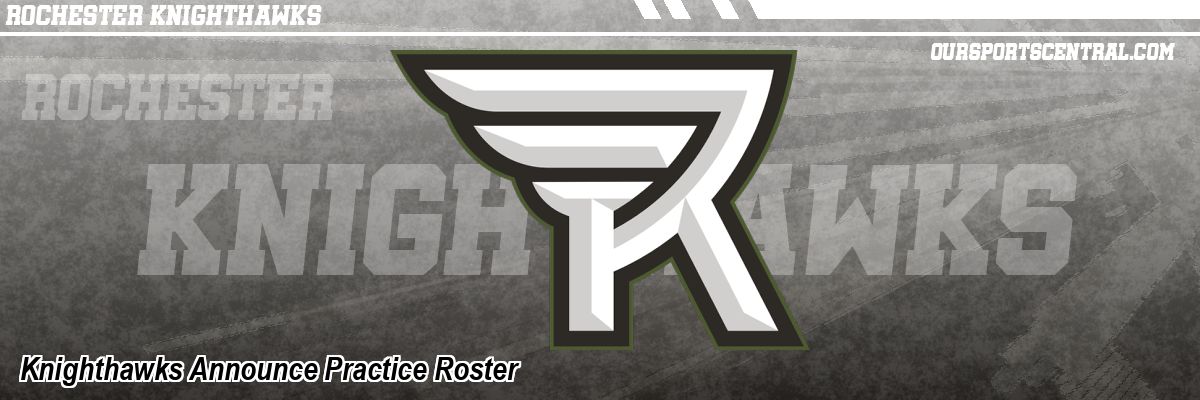 Knighthawks Announce Practice Roster