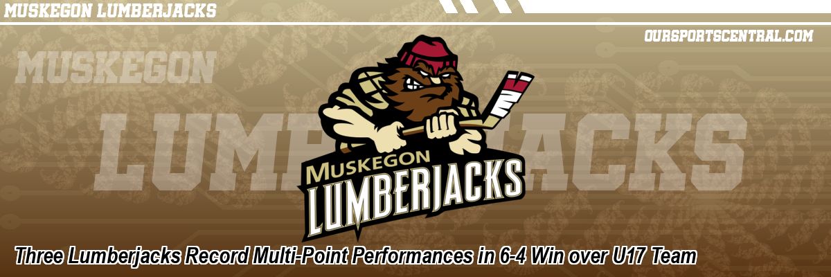 Three Lumberjacks Record Multi-Point Performances in 6-4 Win over U17 Team