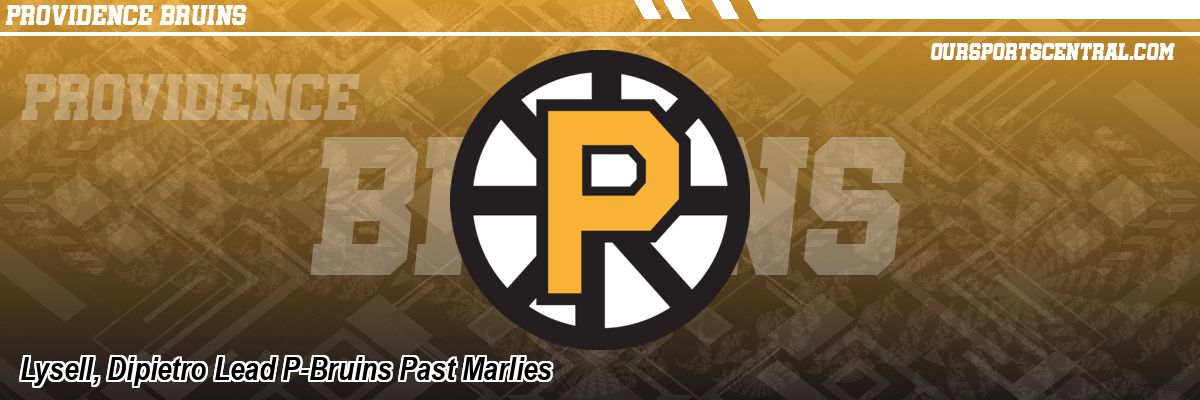 Lysell, Dipietro Lead P-Bruins Past Marlies