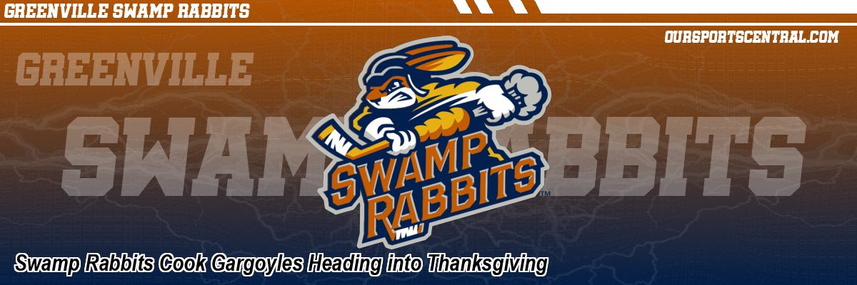 Swamp Rabbits Cook Gargoyles Heading into Thanksgiving