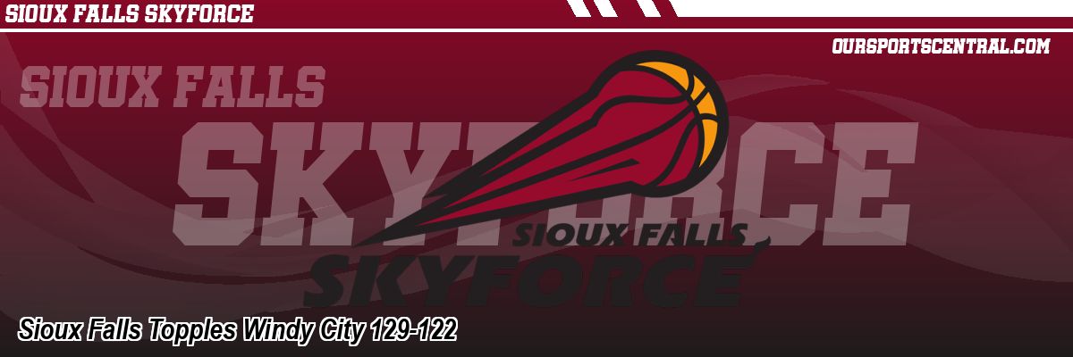 Sioux Falls Topples Windy City 129-122