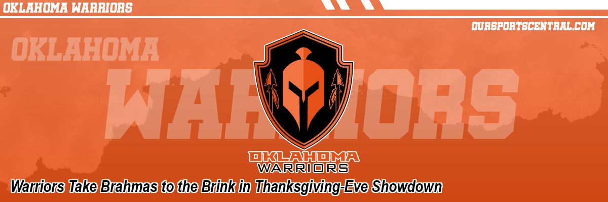 Warriors Take Brahmas to the Brink in Thanksgiving-Eve Showdown