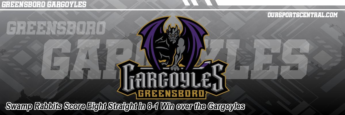 Swamp Rabbits Score Eight Straight in 8-1 Win over the Gargoyles