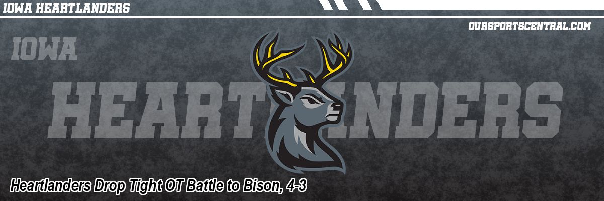 Heartlanders Drop Tight OT Battle to Bison, 4-3