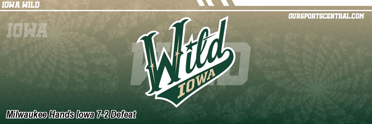 Milwaukee Hands Iowa 7-2 Defeat