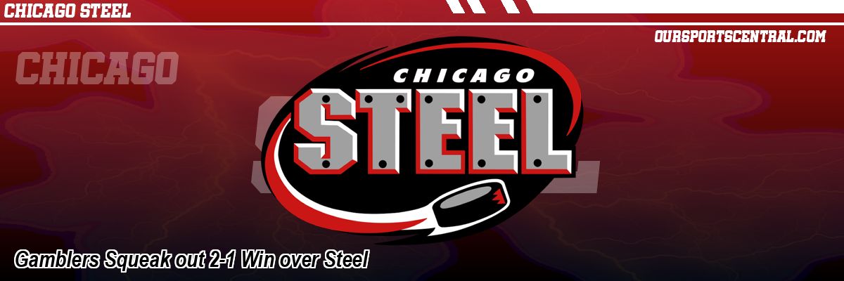 Gamblers Squeak out 2-1 Win over Steel