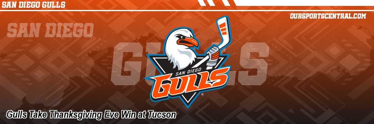 Gulls Take Thanksgiving Eve Win at Tucson