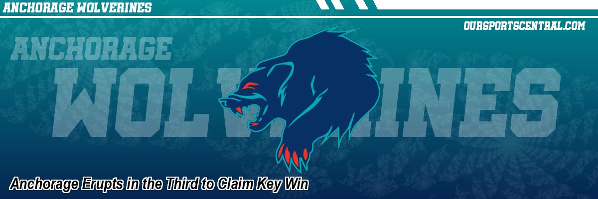 Anchorage Erupts in the Third to Claim Key Win