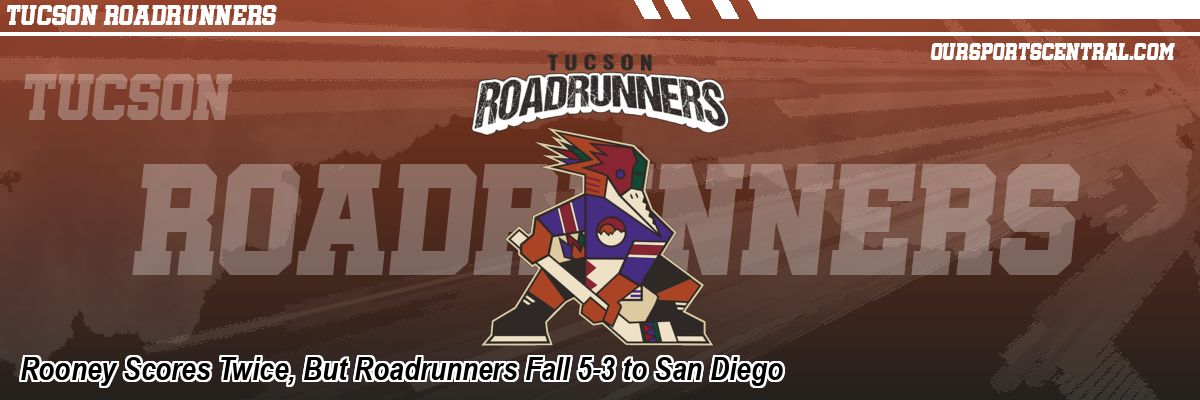 Rooney Scores Twice, But Roadrunners Fall 5-3 to San Diego