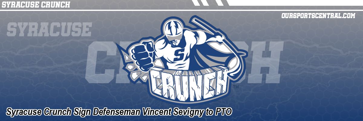Syracuse Crunch Sign Defenseman Vincent Sevigny to PTO