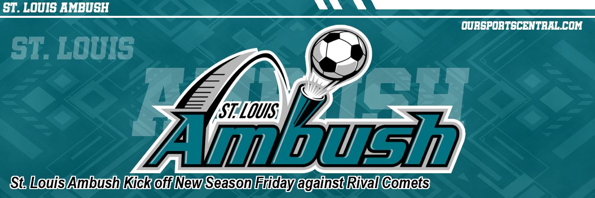 St. Louis Ambush Kick off New Season Friday against Rival Comets
