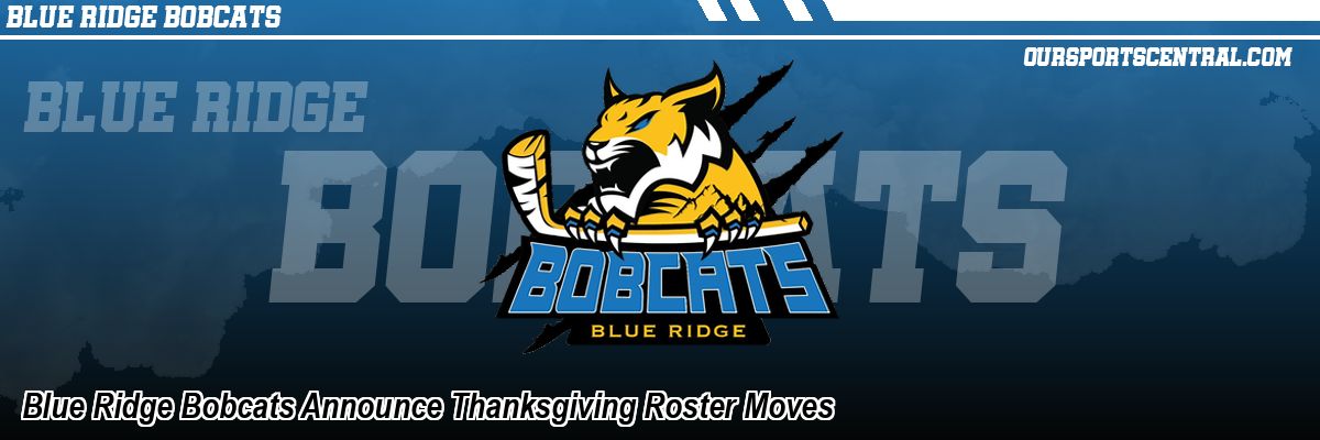 Blue Ridge Bobcats Announce Thanksgiving Roster Moves