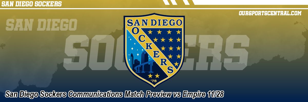 San Diego Sockers Communications Match Preview vs Empire 11/28