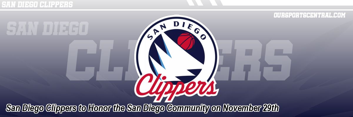 San Diego Clippers to Honor the San Diego Community on November 29th