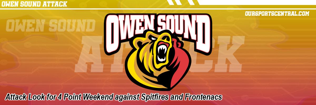 Attack Look for 4 Point Weekend against Spitfires and Frontenacs
