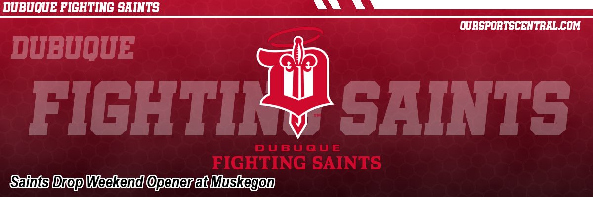 Saints Drop Weekend Opener at Muskegon