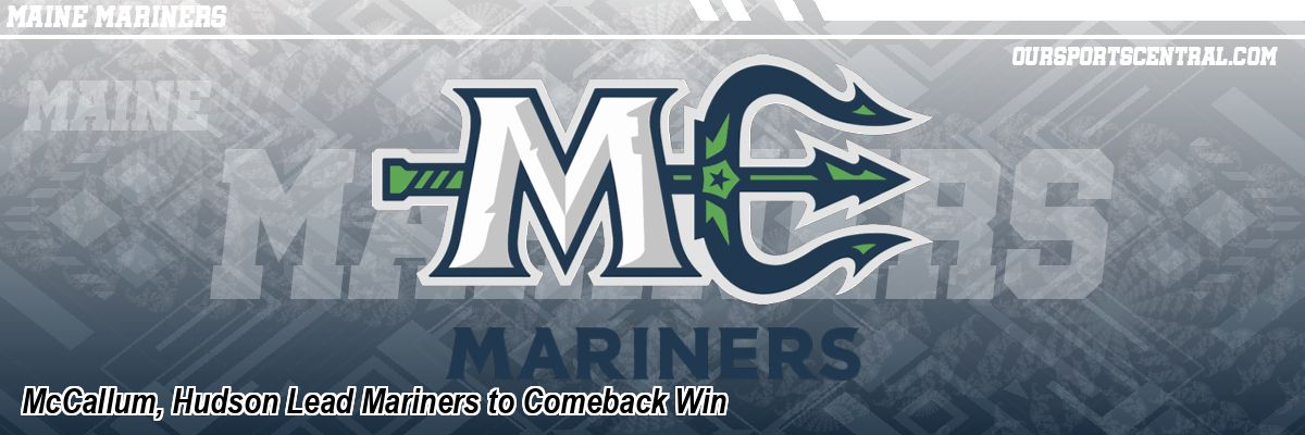 McCallum, Hudson Lead Mariners to Comeback Win